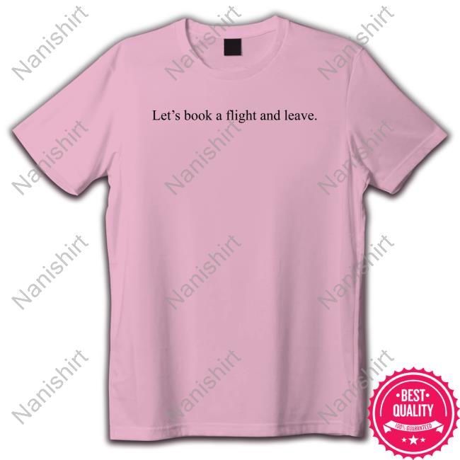 Let's Book A Flight And Leave Shirt Certified Hoodie Thief Kryssylareina Let's Book A Flight And Leave Shirt Certified Hoodie Thief Kryssylareina