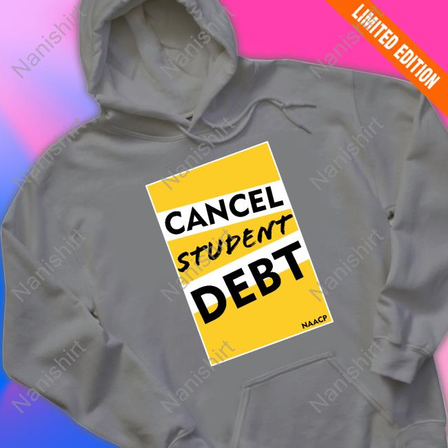 Naacp Cancel Student Debt T-Shirt Naacp Cancel Student Debt T-Shirt