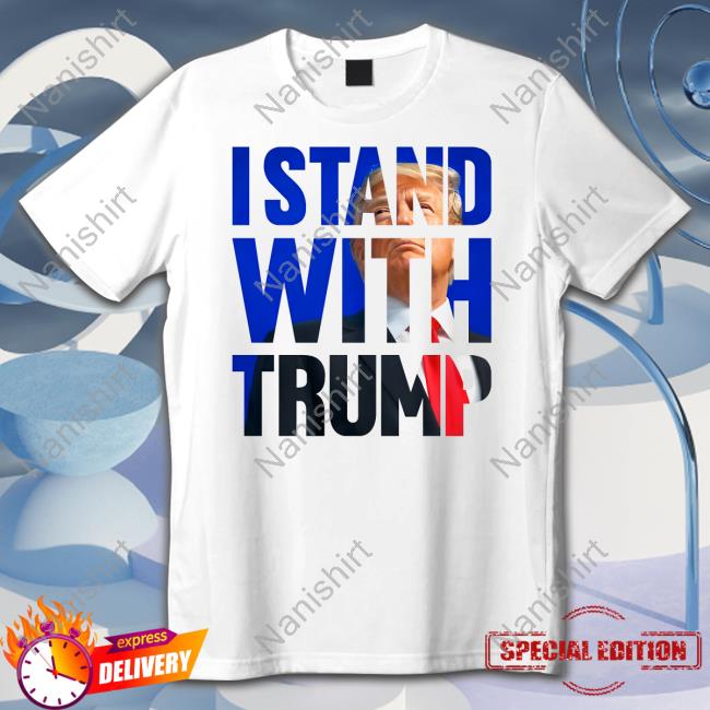 Tumpo Shop I Stand With Trump Tee Shirt Tumpo Shop I Stand With Trump Tee Shirt
