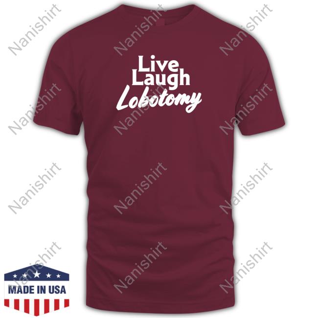 Shitheadsteve Merch Live Laugh Lobotomy Hooded Sweatshirt Shitheadsteve Merch Live Laugh Lobotomy Hooded Sweatshirt