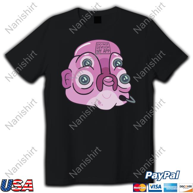 Official Rick And Morty Glootie Do Not Develop My App T-Shirt Official Rick And Morty Glootie Do Not Develop My App T-Shirt
