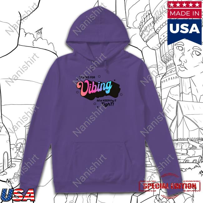 Thank For Vibing And Keeping It Tight Hoodie Thank For Vibing And Keeping It Tight Hoodie