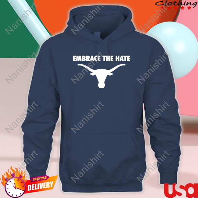 Embrace The Hate Shirt Embrace The Hate Shirt