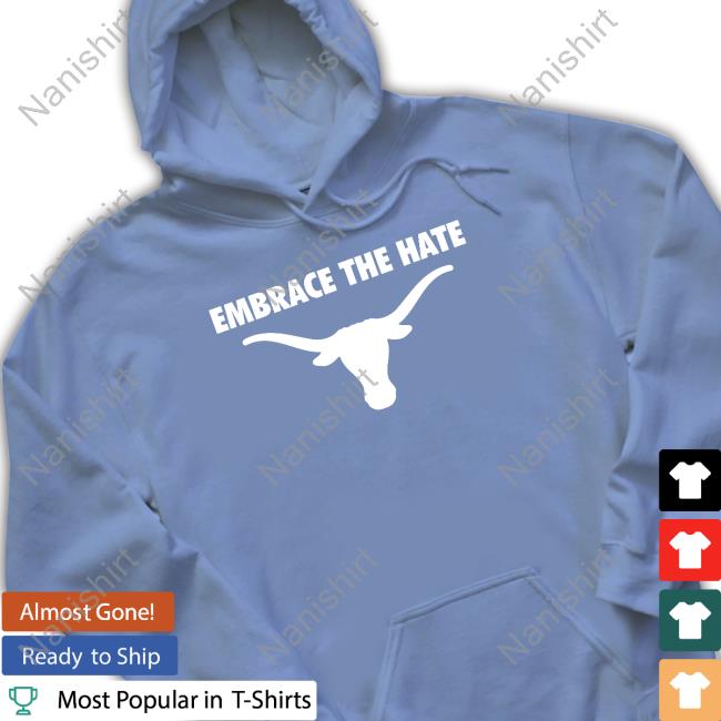 Embrace The Hate Shirt Embrace The Hate Shirt