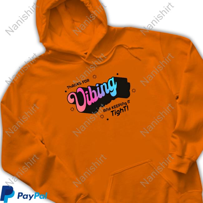 Thank For Vibing And Keeping It Tight Hoodie Thank For Vibing And Keeping It Tight Hoodie
