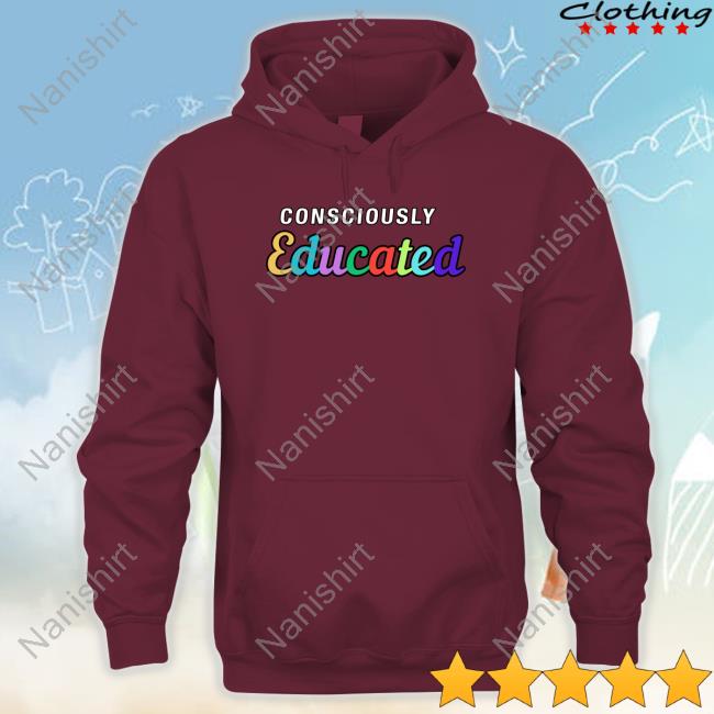 Official Consciously Educated Shirts Official Consciously Educated Shirts