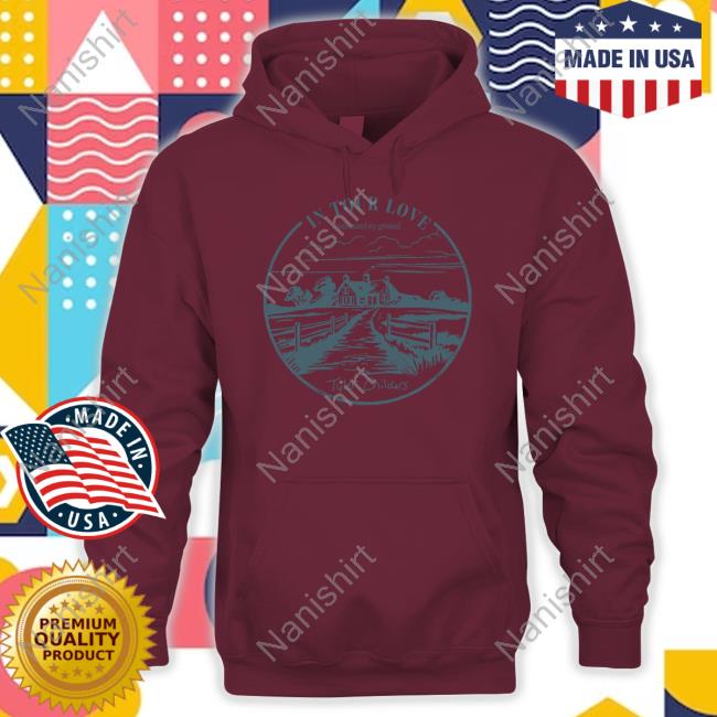 Tyler Childers Merch In Your Love Hooded Sweatshirt Tyler Childers Merch In Your Love Hooded Sweatshirt