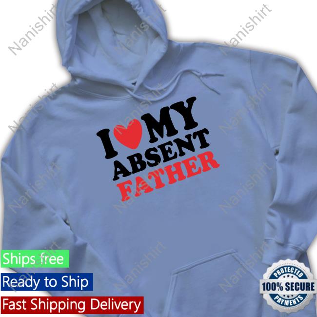 Shirts That Go Hard I Heart My Absent Father T Shirt Thegoodshirts Shirts That Go Hard I Heart My Absent Father T Shirt Thegoodshirts