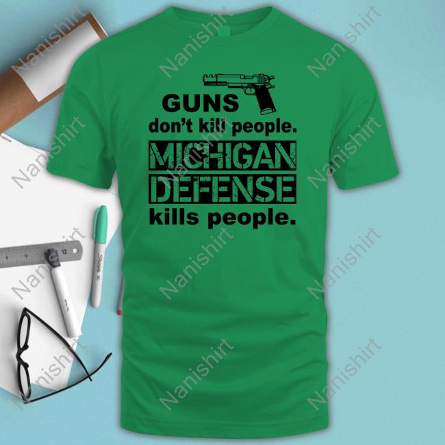 Official Quinn Nordin Guns Don't Kill People Michigan Defense Kills People T Shirts Official Quinn Nordin Guns Don't Kill People Michigan Defense Kills People T Shirts