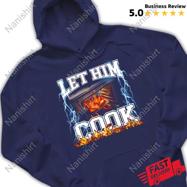 Official Shitheadsteve Let Him Cook Tee Shirt Official Shitheadsteve Let Him Cook Tee Shirt
