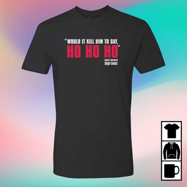 Official Sopranos Merch The Sopranos Would It Kill Him Holiday Long Sleeve T Shirt Hbo Official Sopranos Merch The Sopranos Would It Kill Him Holiday Long Sleeve T Shirt Hbo
