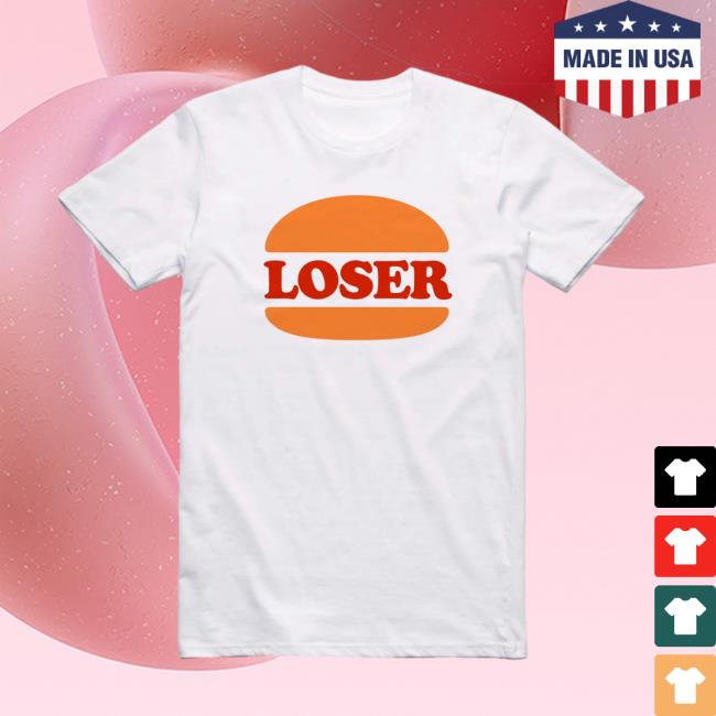 Official Domestic La La Merch Loser Burger Shirts Official Domestic La La Merch Loser Burger Shirts