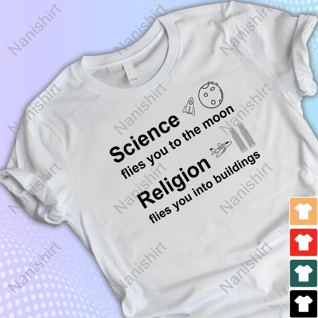 Official Science Flies You To The Moon Religion Flies You Into Buildings Shirt Official Science Flies You To The Moon Religion Flies You Into Buildings Shirt