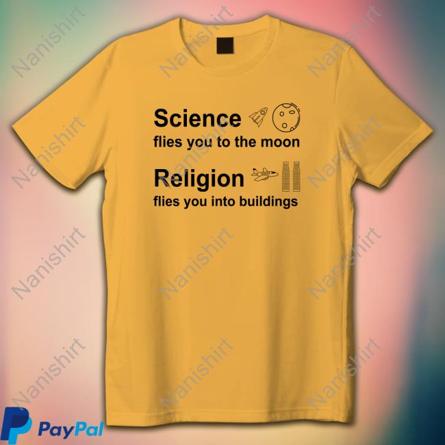 Official Science Flies You To The Moon Religion Flies You Into Buildings Shirt Official Science Flies You To The Moon Religion Flies You Into Buildings Shirt
