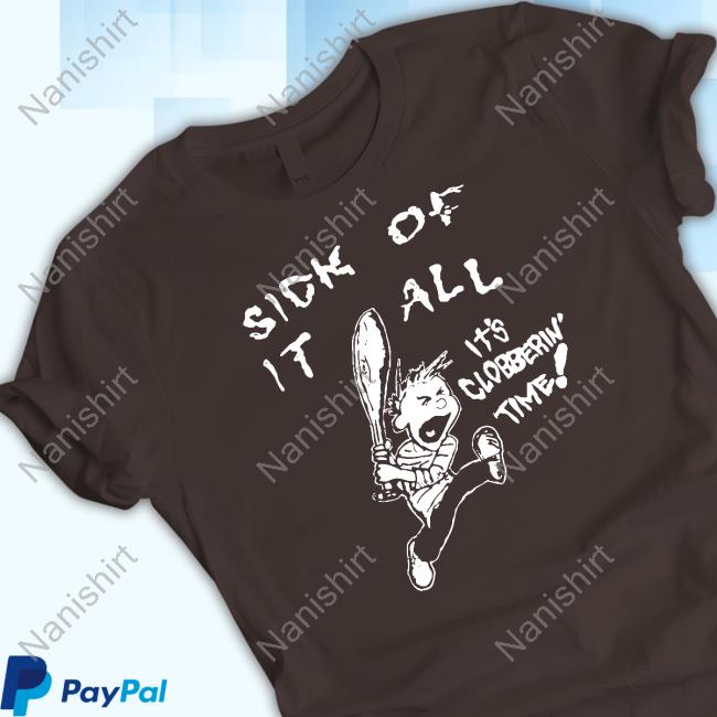 Oscarwylde Sick Of It All It’S Clobberin Time Shirt