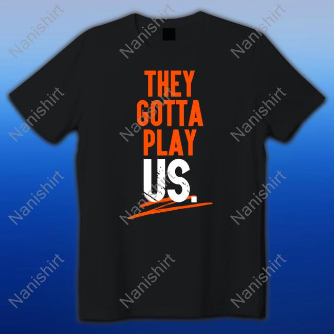 They Gotta Play Us Cincyshirts Sweatshirt