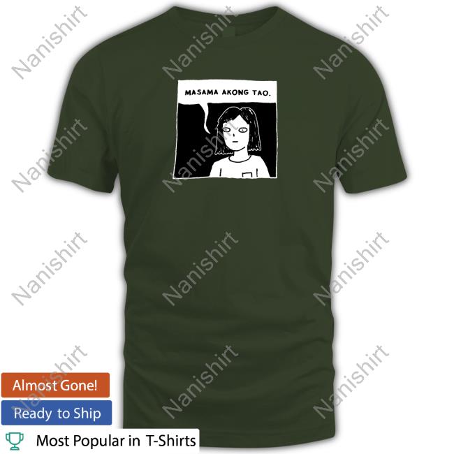 Masama Akong Tao Edition Limited Hoodie Masama Akong Tao TShirts