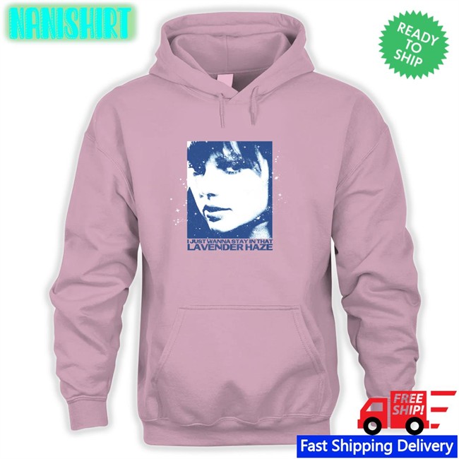 I Just Wanna Stay In That Lavender Haze Edition Limited Shirts Melissa Stewart I Just Wanna Stay In That Lavender Haze Edition Limited Tees Melissa Stewart