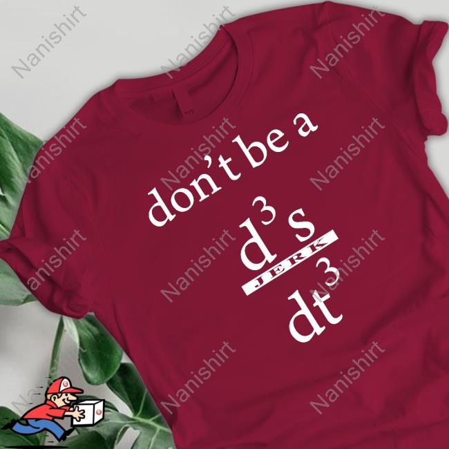 Don't Be A D3 S Jerk Dt3 Shirt