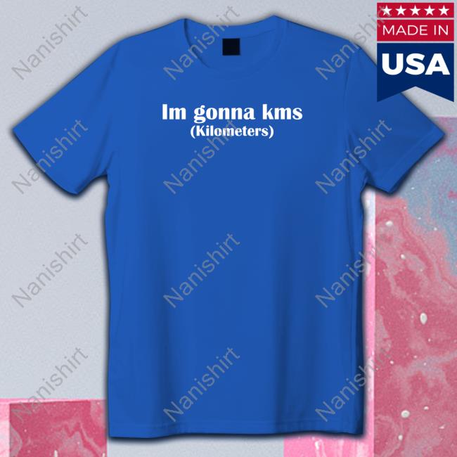 Official Im Gonna Kms Kilometers T-Shirt
