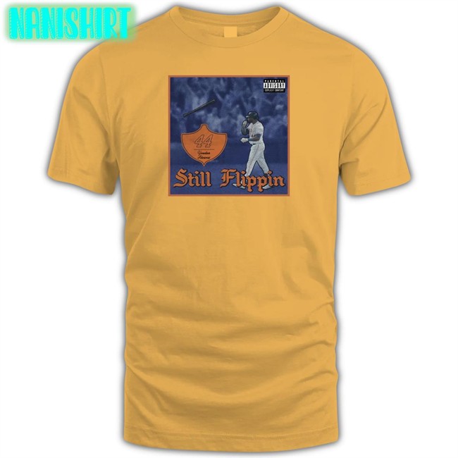 Barstool Sports Still Flippin Shirt Yordan Alvarez Still Flippin Tee Parental Advisory Explicit Content Barstool Sports Merch