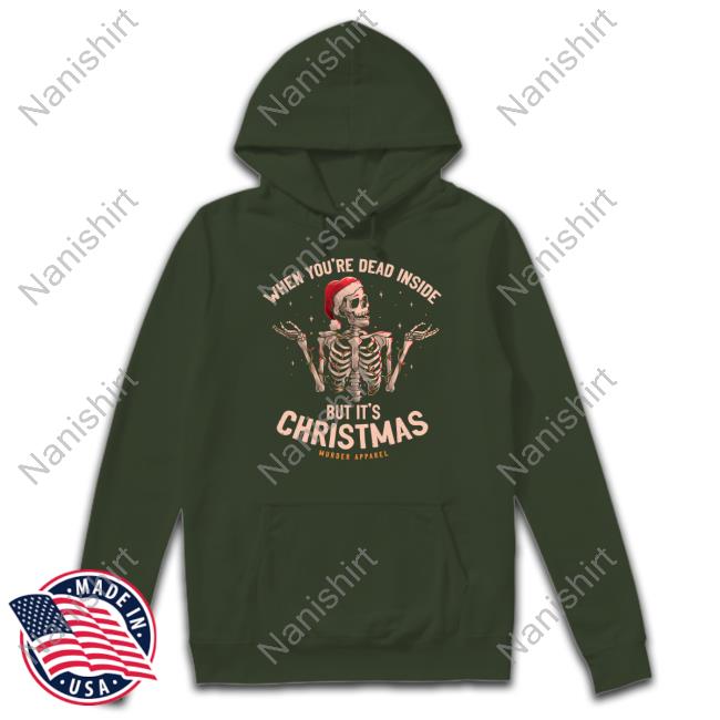 When You're Dead Inside But It's Christmas Shirt Murder Apparel Murder Apparel Merch When You're Dead Inside But It's Christmas Shirts
