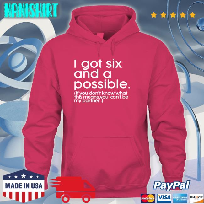 I Got Six And A Possible Tee Mess In A Bottle Merch I Got Six And A Possible If You Don't Know What This Means You Can't Be My Partner V Neck T Shirt Dr Jason Johnson