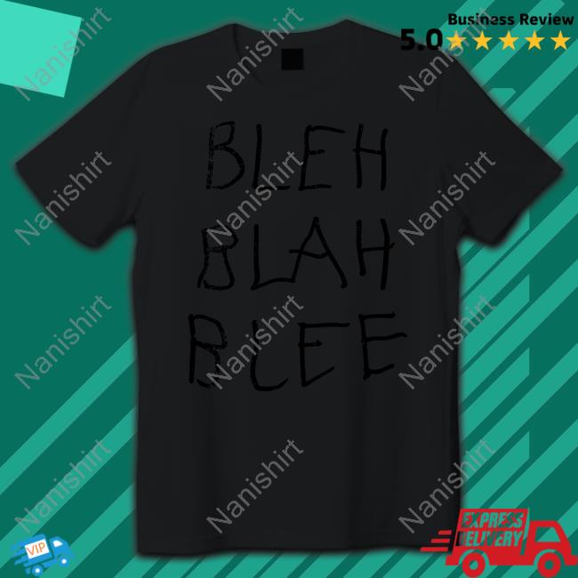 BLEH BLAH BLEE Limited Edition Shirts