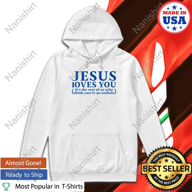 Jesus Loves You Shirt Shirtsthtgohard