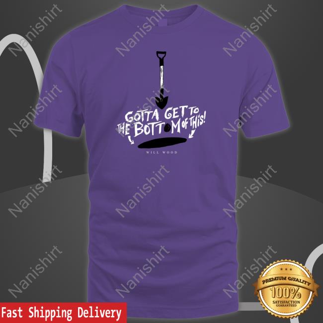 Gotta Get To The Bottom Of This Tee Shirt
