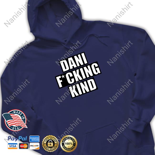 Official Dani Fucking Kind Shirt