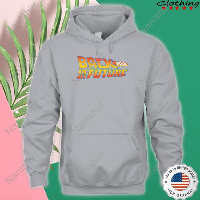 Back Pain In My Future T Shirt
