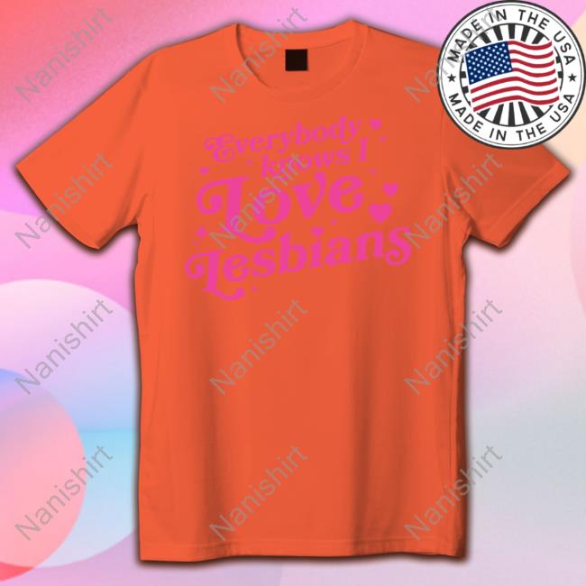Mythical Store Merch Everybody Knows I Love Lesbians Shirt
