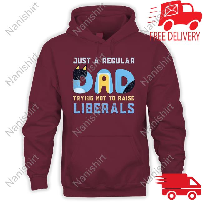 Official Just A Regular Dad Trying Not To Raise Liberals Tee Shirt