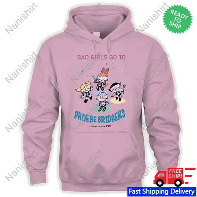 Bad Girls Go To Phoebe Bridgers T Shirt Bad Girls Go To Phoebe Bridgers Corona Capital 2022 Shirt Concretewaii