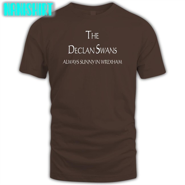 The Declan Swans Always Sunny In Wrexham Shirt The Declan Swans Always Sunny In Wrexham Sweatshirt