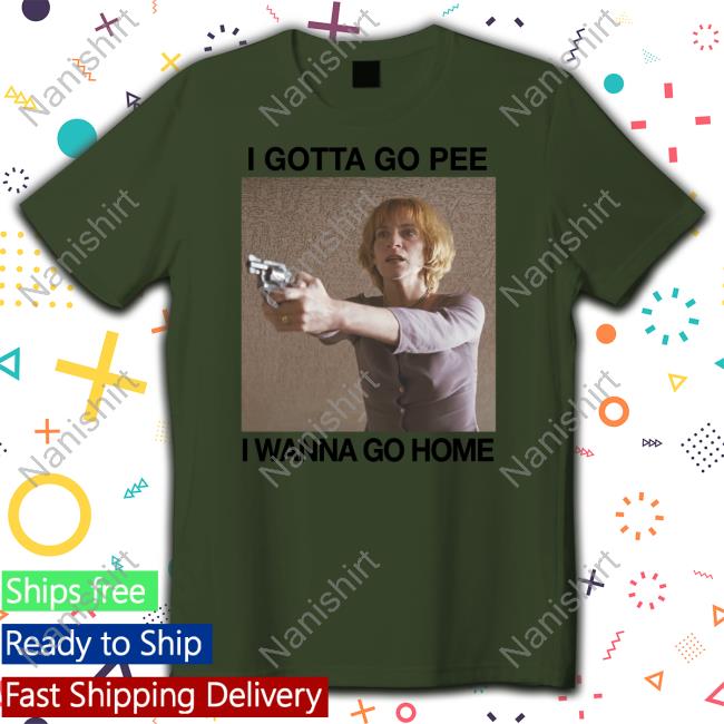 Official The Good Shirts Shop I Gotta Go Pee I Wanna Go Home Long Sleeve Tee Shirt Shirts That Go Hard