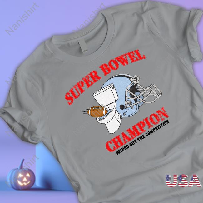 Super Bowel Champion Wiped Out The Competition Sweatshirt