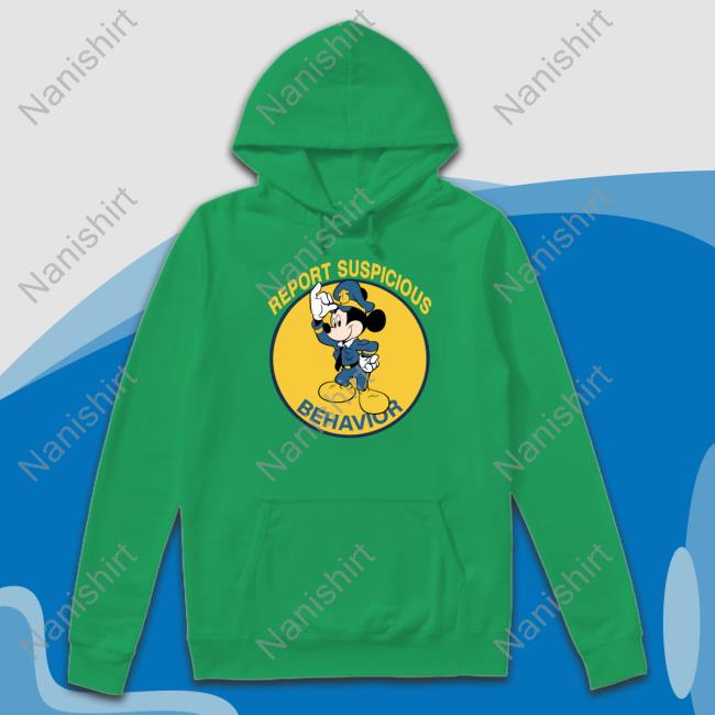 Report Suspicious Behavior Hoodie Report Suspicious Behavior Shirt
