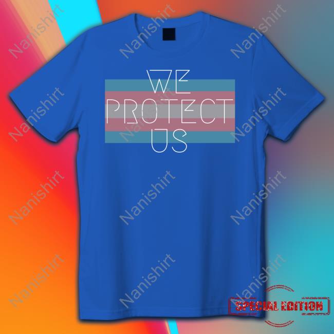 We Protect Us Shirt Tenacious Unicorn Ranch Store Shirt Official We Protect Us Shirt Long Sleeve