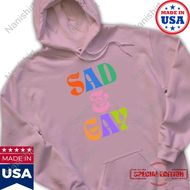 Sad And Gay Shirt