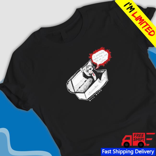 Official If anybody needs me I’ll be in my coffin vampire reference in a minor key Shirt