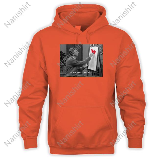 I'm Not Very Good At It Hoodie