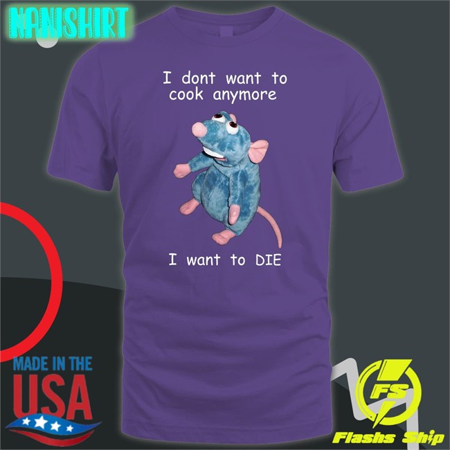 I Dont Want To Cook Anymore I Want To Die Shirt Funny Shirts That Go Hard I Don't Want To Cook Anymore I Want To Die Shirt