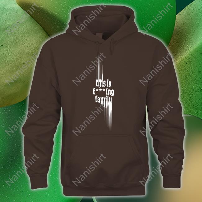 This Is Fcking Family Shirts Official This Is Fcking Family Hoodie