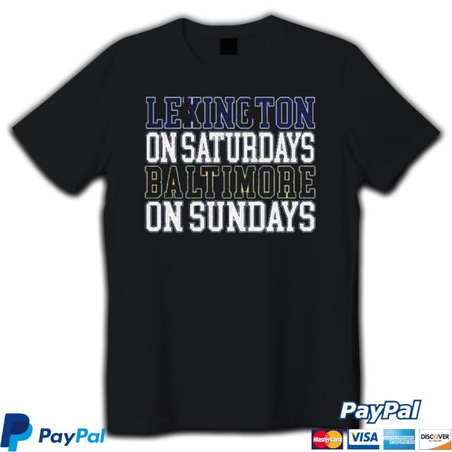 Lexington On Saturdays Baltimore On Sundays Tee Shirt
