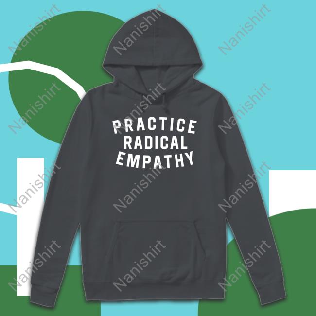 Practice Radical Empathy T-Shirt Official Practice Radical Empathy Tee