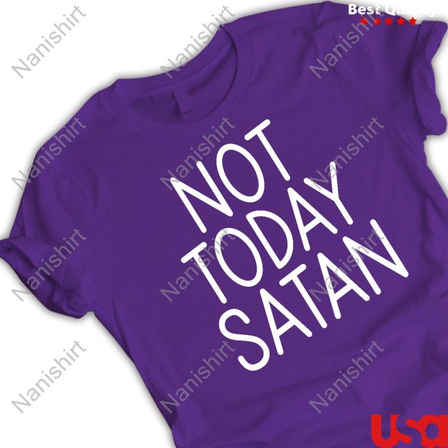 Not Today Satan Tee Shirt