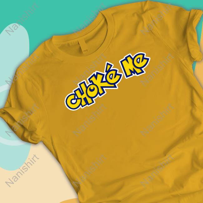 Choke Me Long Sleeve Tee Choke Me Tee Shirt Shirts That Go Hard