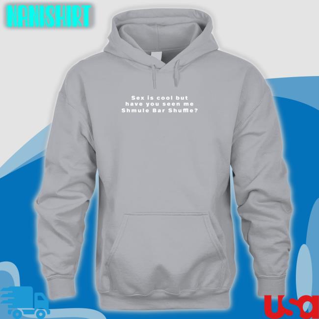 Vandy 222 Merch Sex Is Cool But Have You Seen Me Shmule Bar Shuffle Shirt Freezertarps222 Vandy 222 Merch Sex Is Cool But Have You Seen Me Shmule Bar Shuffle Long Sleeve Shirt Freezertarps222